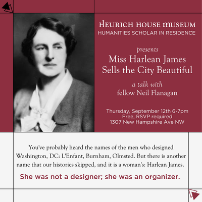 Miss Harlean James Sells the City Beautiful: a talk with Heurich Humanities Scholar in Residence Neil Flanagan